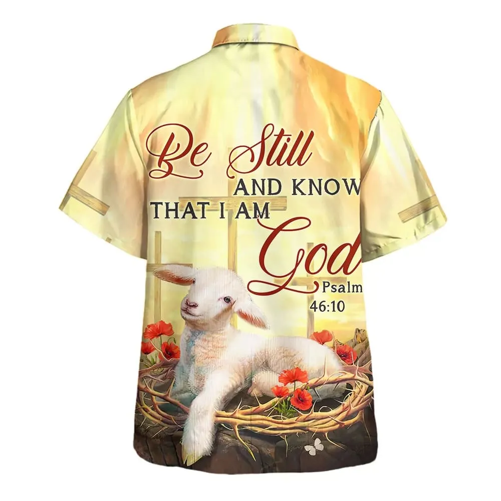 Be Still And Know That I Am God Lamb Hawaiian Shirts For Men And Women - Christian Hawaiian Shirt - Hawaiian Summer Shirts