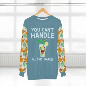 You Can't Handle It Unisex Sweatshirt