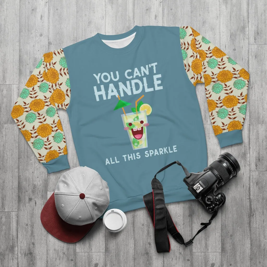 You Can't Handle It Unisex Sweatshirt